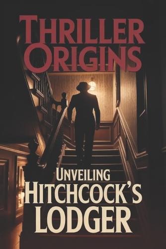 Thriller Origins: Unveiling Hitchcock's Lodger