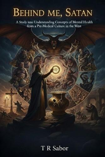 Behind me, Satan: A study into understanding concepts of mental health from a pre-medical culture in the West