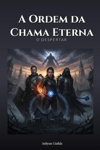 A Ordem da Chama Eterna: O Despertar