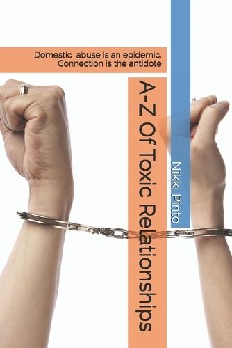 A-Z Of Toxic Relationships: Domestic abuse is an epidemic. Connection is the antidote