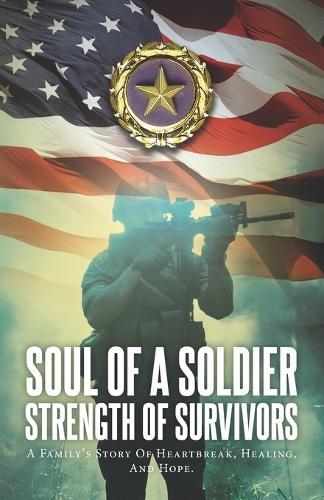 Soul of a Soldier- 2025 Black and White edition: A fanilies story of heartbreak, healing, and hope