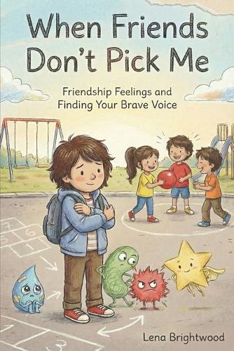 When Friends Don't Pick Me: Friendship Feelings and Finding Your Brave Voice