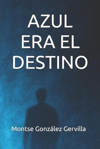 Azul Era El Destino
