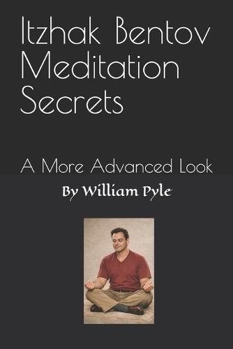 Itzhak Bentov Meditation Secrets: A More Advanced Look