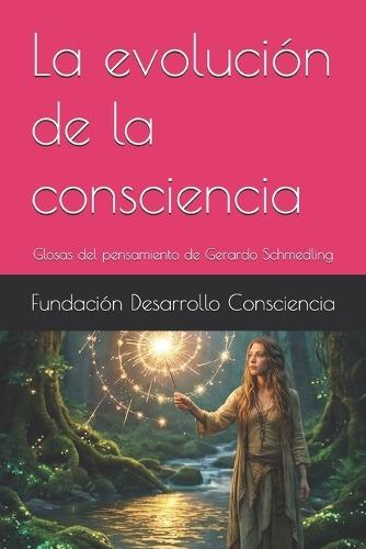 La evolución de la consciencia: Glosas del pensamiento de Gerardo Schmedling
