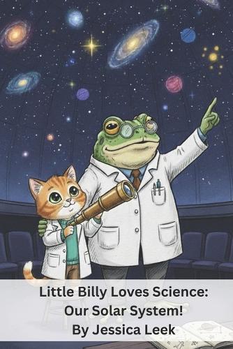 Little Billy Loves Science: Our Solar System!