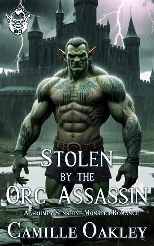 Stolen by the Orc Assassin: A Grumpy Sunshine Monster Romance