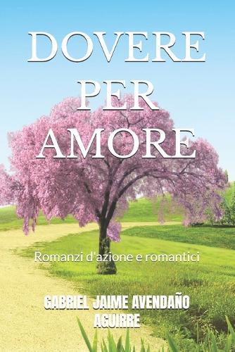 Dovere Per Amore: Romanzi d'azione e romantici