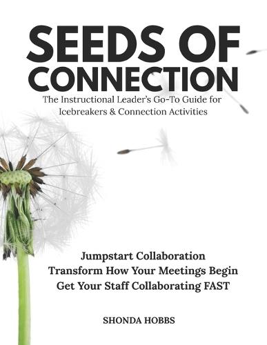 Seeds of Connection: The Instructional Leader's Go-To Guide for Icebreakers & Connection Activities