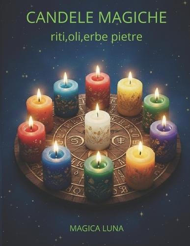 candele magiche: riti, oli, erbe, pietre.