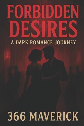 Forbidden Desires: A Dark Romance Journey: Explore the Depth of Passion and Peril in a World of Morally Ambiguous Love