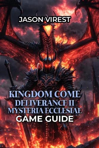Kingdom Come Deliverance II - Mysteria Ecclesiae Game Guide: Investigation Endings, Achievements, Walkthroughs & Pro Tactics - All Playstyles