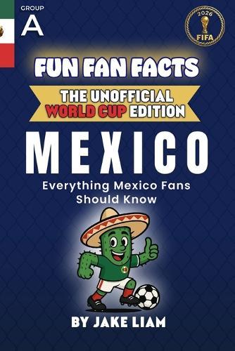 Fun Fan Facts: World Cup Edition - Mexico: Everything Young Mexico Fans Should Know