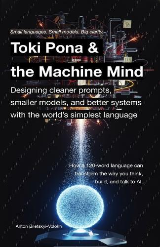 Toki Pona and the Machine Mind: Designing cleaner prompts, smaller models, and better systems with the world's simplest language