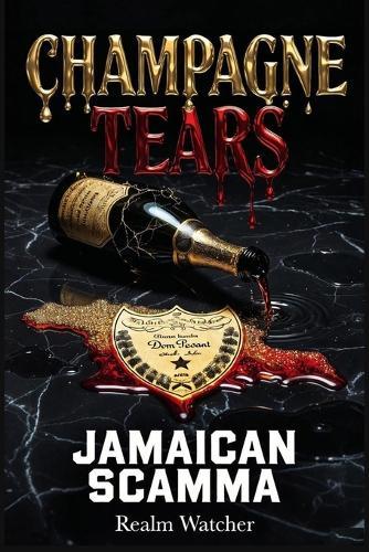 Champagne Tears: Jamaican Scamma