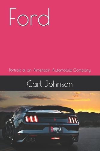Ford: Portrait of an American Automobile Company