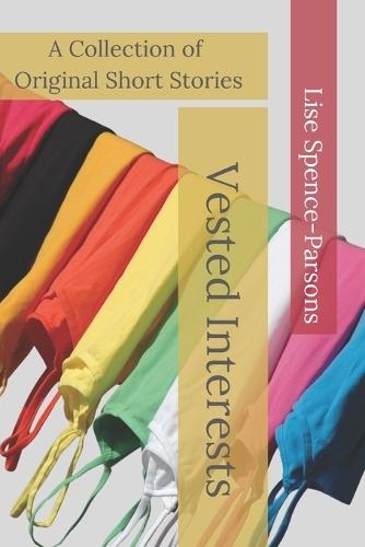 Vested Interests: A Collection of Original Short Stories