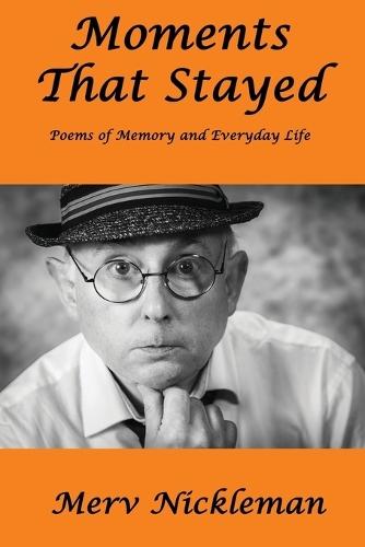 Moments That Stayed: Poems of Memory and Everyday Life