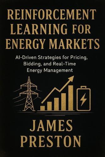 Reinforcement Learning for Energy Markets: Foundations, Algorithms, and Applied Intelligence in Modern Power Systems
