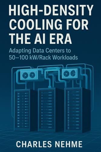 High-Density Cooling for the AI Era: Adapting Data Centers to 50-100 kW/Rack Workloads