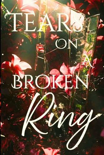 Tears on a Broken Ring