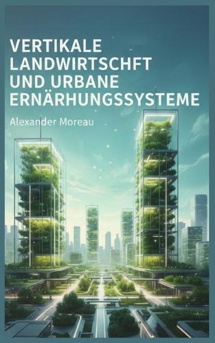 Vertikale Landwirtschaft und urbane Ernährungssysteme