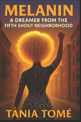 Melanin: A Dreamer from The Fifth Shout Neighborhood