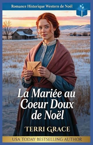 La Mariée au Coeur Doux de Noël: Romance Historique Western de Noël