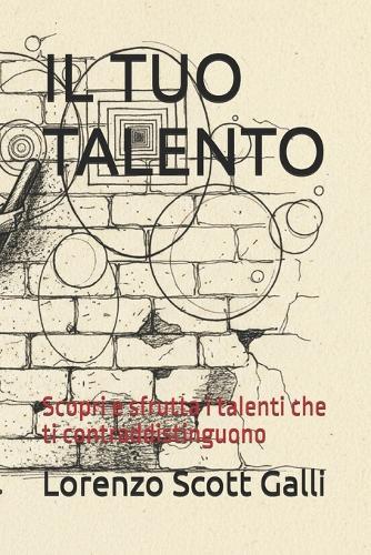 Il Tuo Talento: Scopri e sfrutta i talenti che ti contraddistinguono