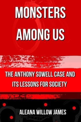 Monsters Among Us: The Anthony Sowell Case and Its Lessons for Society