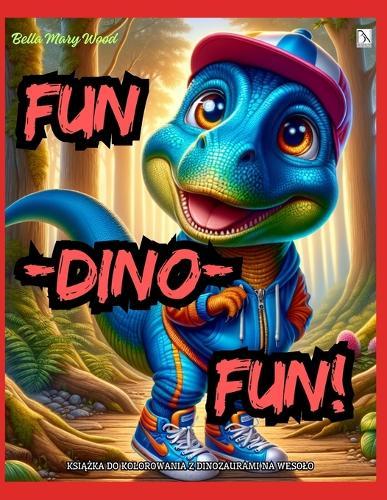 FUN-DINO-FUN! Książka do kolorowania z dinozaurami na wesolo: śmieszne dinozaury