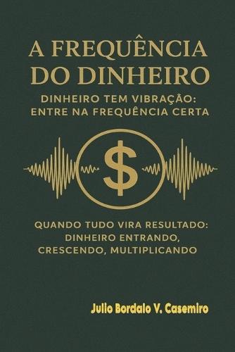 A Frequência do Dinheiro: Entre na faixa onde a prosperidade acontece
