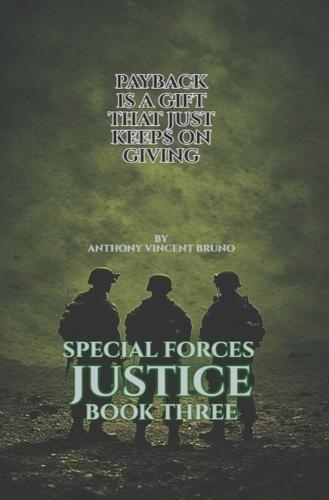 Payback is a Gift that Just Keeps on Giving: Special Forces Justice - Book Three