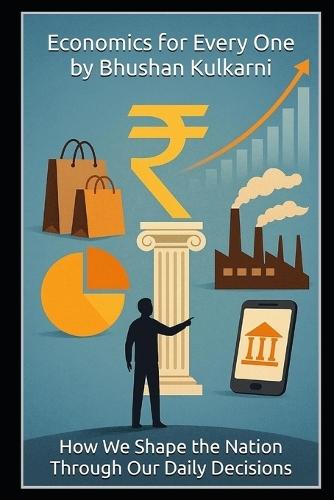 Economics for Every One: How We Shape the Nation Through Our Daily Decisions