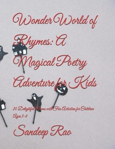 Wonder World of Rhymes: A Magical Poetry Adventure for Kids: 20 Delightful Poems with Fun Activities for Children Ages 3-8