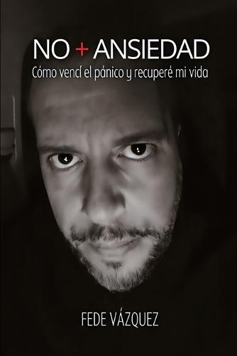 No + Ansiedad: Cómo vencí el pánico y recuperé mi vida