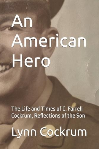 An American Hero: The Life and Times of C. Farrell Cockrum, Reflections of the Son