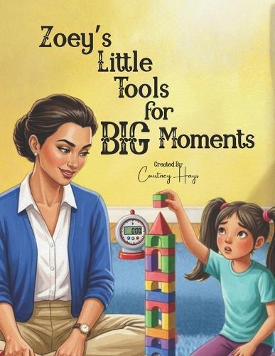 Zoey's Little Tools for BIG Moments
