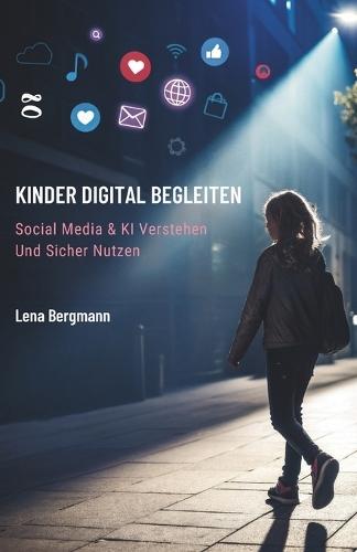 Kinder Digital Begleiten: Social Media & KI Verstehen Und Sicher Nutzen