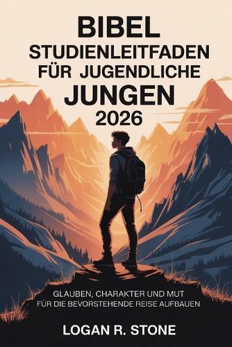 Bibelstudienleitfaden für jugendliche Jungen 2026: Glauben, Charakter und Mut für die bevorstehende Reise aufbauen