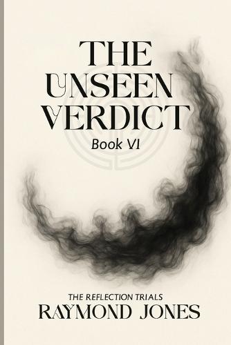 The Book of Descent Book VI -: The Unseen Verdict