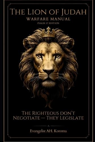 Lion of Judah Warfare Manual: Psalm 37 Edition: A Practical Guide for Spiritual Stability and Emotional Strength