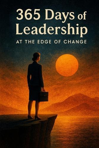 365 Days of Leadership: At the Edge of Change