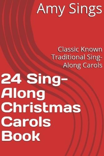 24 Sing-Along Christmas Carols Book: Classic Known Traditional Sing-Along Carols
