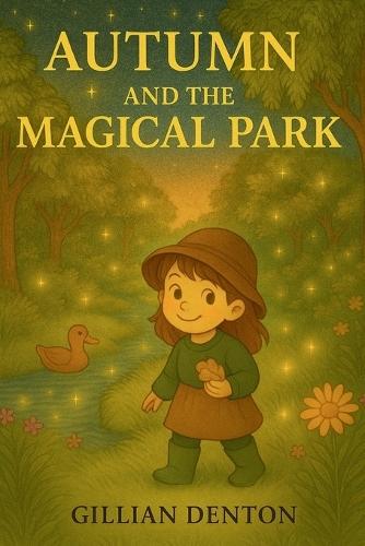Autumn and the Magical Park: A Story of Kindness, Curiosity, and the Magic All Around Us