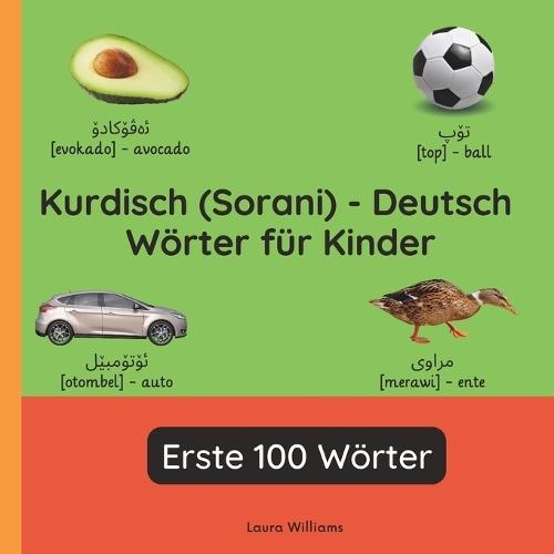 Kurdisch (Sorani) - Deutsch Wörter für Kinder - Erste 100 Wörter: Kurdisch (Sorani) Lernen für Kinder und Anfänger - Zweisprachiges Bilderbuch auf Kurdisch (Sorani) mit deutschen Übersetzungen