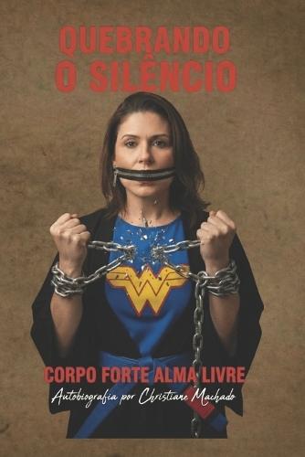 Quebrando o Silêncio - Corpo forte Alma livre