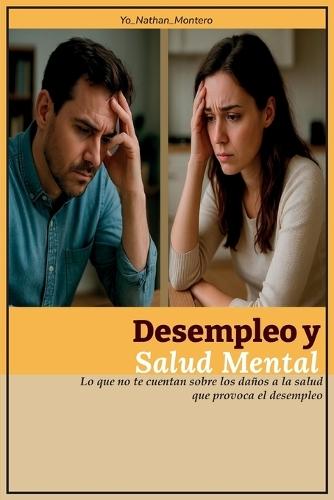Desempleo Y Salud Mental: Lo que no te cuentan sobre los daños a la salud que provoca el desempleo