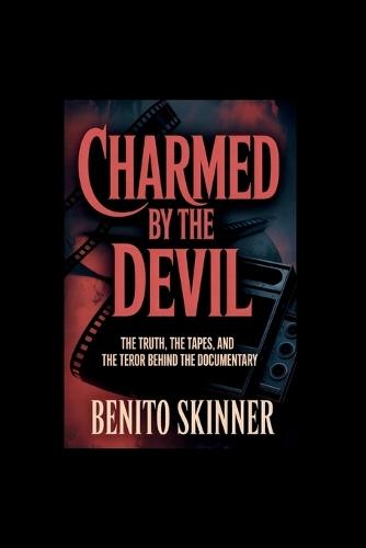 Charmed by the devil: The Truth, The Tapes, and The Terror Behind the Documentary