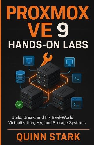 Proxmox Ve 9 Hands-On Labs: Build, Break, and Fix Real-World Virtualization, HA, and Storage Systems